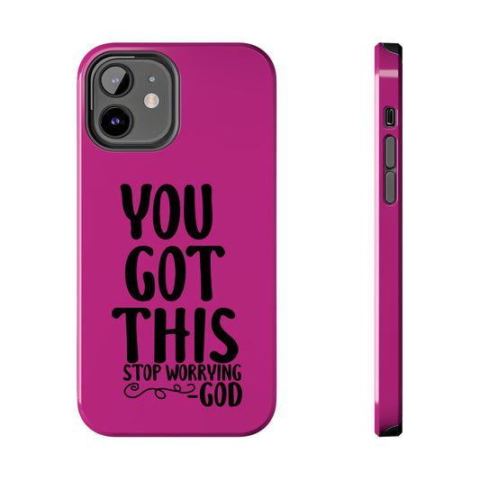 Inspirational Tough Phone Case - 'You Got This, Stop Worrying God'